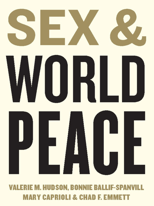 Title details for Sex and World Peace by Valerie M. Hudson - Available